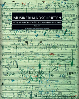 Musikerhandschriften: Von Heinrich Schütz bis Wolfgang Rihm