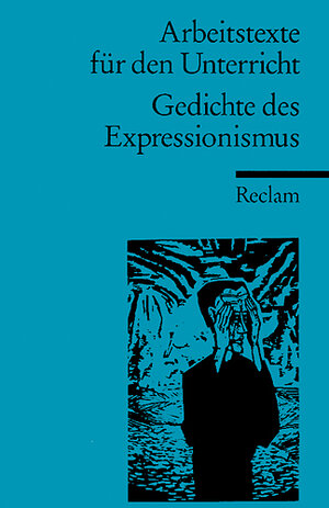 Reclams Universal-Bibliothek Nr. 15024, Arbeitstexte für den Unterricht: Gedichte des Expressionismus