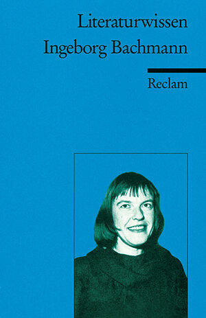 Ingeborg Bachmann: (Literaturwissen)