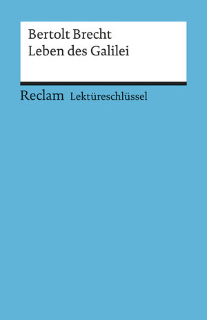 Bertolt Brecht: Das Leben des Galilei. Lektüreschlüssel