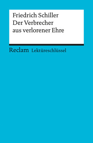 Friedrich Schiller: Der Verbrecher aus verlorener Ehre. Lektüreschlüssel