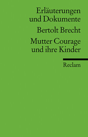 Erläuterungen und Dokumente zu Bertolt Brecht: Mutter Courage und ihre Kinder: Eine Chronik aus dem Dreißigjährigen Krieg