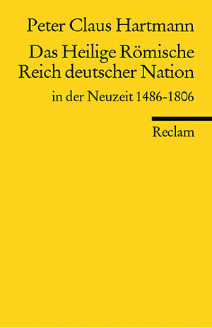 Das Heilige Römische Reich deutscher Nation in der Neuzeit 1486-1806