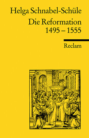 Die Reformation 1495-1555: Politik mit Theologie und Religion