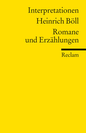 Literaturstudium: Interpretationen in Reclams Universal-Bibliothek: Heinrich Böll. Romane und Erzählungen.