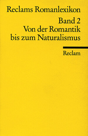 Reclams Romanlexikon: Von der Romantik bis zum Naturalismus: BD 2