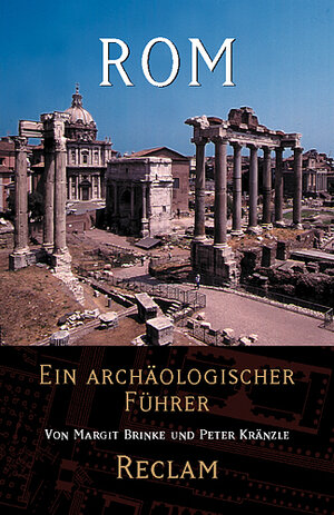 Rom: Ein archäologischer Führer: Eine archäologischer Führer