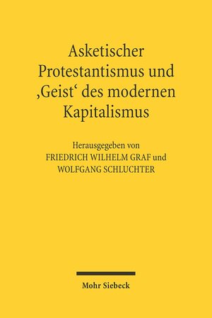 Asketischer Protestantismus und Geist des modernen Kapitalismus: Max Weber und Ernst Troeltsch