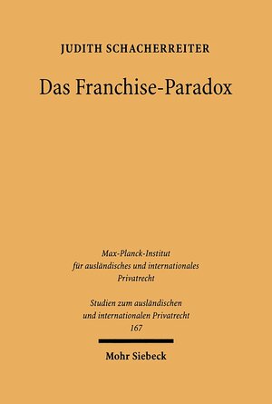 Das Franchise-Paradox: Hybride Arrangements zwischen Markt und Hierarchie im materiellen und im Kollisionsrecht
