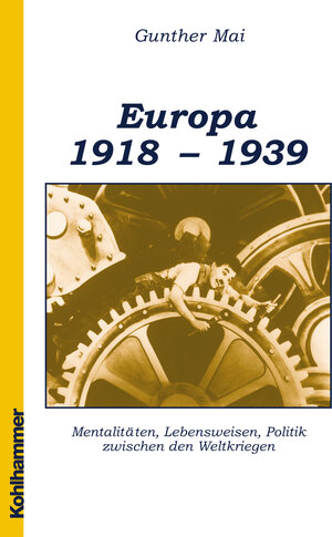 Europäische Geschichte 1918-1939: Mentalitäten, Lebensweisen, Politik zwischen den Weltkriegen