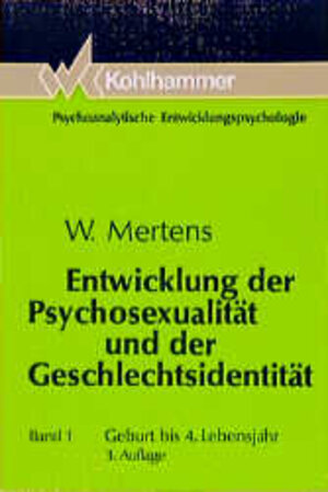 Entwicklung der Psychosexualität und der Geschlechtsidentität, Bd.1, Geburt bis 4. Lebensjahr