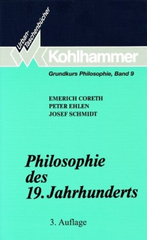 Grundkurs Philosophie, Band 9: Philosophie des 19. Jahrhunderts