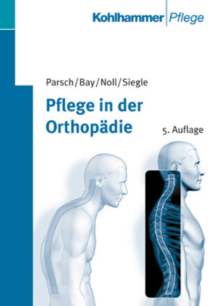 Pflege in der Orthopädie: Lehrbuch für Krankenpflegeberufe und medizinisch-technisches Assistenzpersonal