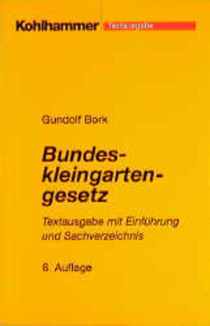 Bundeskleingartengesetz. Textausgabe mit Einführung und Sachverzeichnis