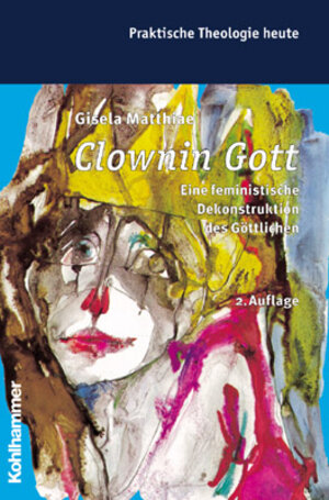 Clownin Gott: Eine feministische Dekonstruktion des Göttlichen