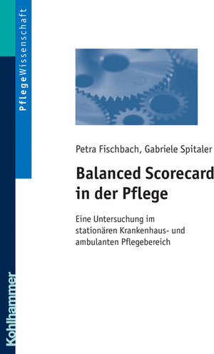 Balanced Scorecard in der Pflege: Eine Untersuchung im stationären Krankenhaus- und ambulanten Pflegebereich