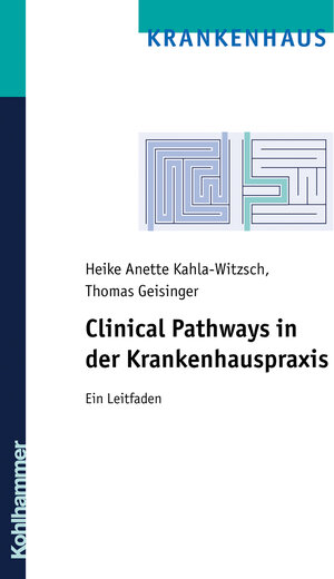 Clinical Pathways in der Krankenhauspraxis: Ein Leitfaden. Das Buch erläutert Begrifflichkeiten der Methode, standardisierte, optimierte ... und ... und beleuchtet Möglichkeiten ihres Einsatzes