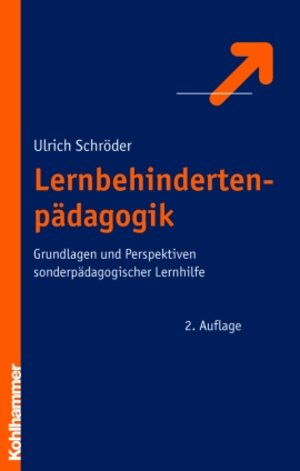 Lernbehindertenpädagogik: Grundlagen und Perspektiven sonderpädagogischer Lernhilfe