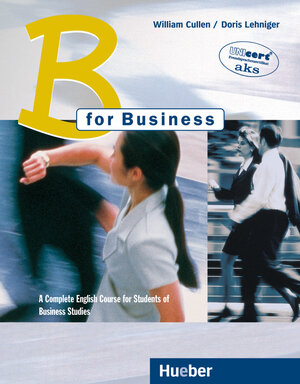 B for Business. A Complete English Course for Students of Business Studies: B for Business, Coursebook: A Complete English Course for Students of ... of Business English in a Company Environment
