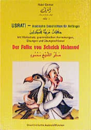 Usrati, Arabische Geschichten für Anfänger, Der Falke von Scheich Mahmud: Für Anfänger. Mit Wortschatz, grammatischen Anmerkungen, Übungen und Übungsschlüssel