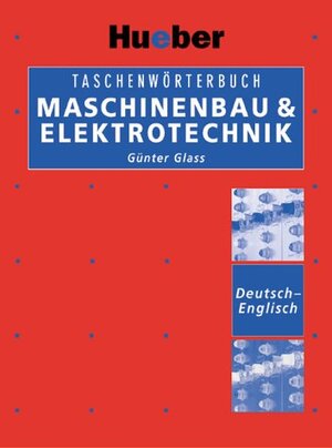 Taschenwörterbuch Maschinenbau und Elektrotechnik. Deutsch-Englisch