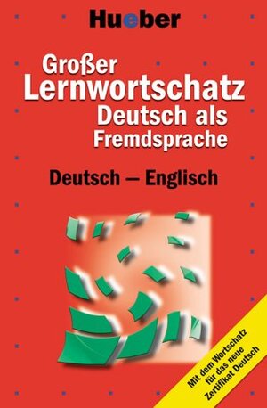 Großer Lernwortschatz Deutsch als Fremdsprache. Deutsch - Englisch: Der komplette Wortschatz für das neue Zertifikat Deutsch