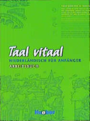 Taal vitaal. Niederländisch für Anfänger: Taal vitaal, Arbeitsbuch