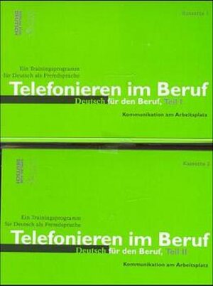 Telefonieren im Beruf, 2 Cassetten: Kommunikation am Arbeitsplatz. Deutsch für den Beruf. Ein Trainingsprogramm für Deutsch als Fremdsprache
