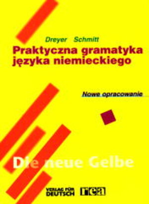 Lehr- und Übungsbuch der deutschen Grammatik, Neubearbeitung, Deutsch-Polnisch, Praktyczna gramatyka jezyka niemieckiego: Praktyczna gramatyka jezyka niemieckiego. Nowe opracowanie