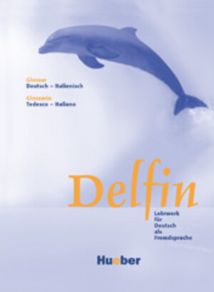 Delfin - Einbändige Ausgabe. Lehrwerk für Deutsch als Fremdsprache: Delfin. Glossar Deutsch - Italienisch. Lehrwerk für Deutsch als Fremdsprache. (Lernmaterialien)