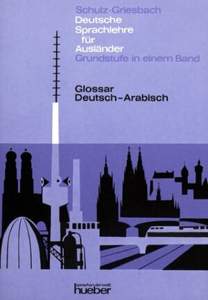 Deutsche Sprachlehre für Ausländer, Grundstufe in 1 Bd., Glossar Deutsch-Arabisch