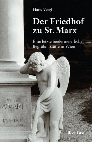 Der Friedhof zu St. Marx. Eine letzte biedermeierliche Begräbnisstätte in Wien