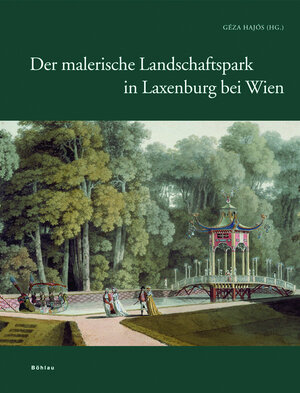 Forschungen zu Laxenburg (Park und Franzensburg): Der malerische Landschaftspark in Laxenburg bei Wien: Bd 1
