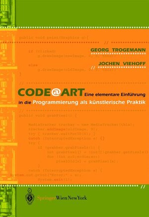 CodeArt: Eine elementare Einführung in die Programmierung als künstlerische Praktik (Ästhetik und Naturwissenschaften / Medienkultur)