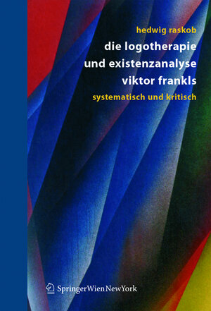 Die Logotherapie und Existenzanalyse Viktor Frankls: Systematisch und kritisch
