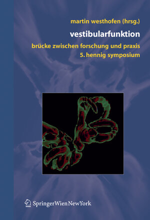 Vestibularfunktion: Brücke zwischen Forschung und Praxis, 5. Hennig-Symposium, Aachen