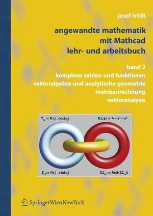 Angewandte Mathematik mit Mathcad, Lehr- und Arbeitsbuch: Band 2: Komplexe Zahlen und Funktionen, Vektoralgebra und Analytische Geometrie, Matrizenrechnung, Vektoranalysis: v. 2