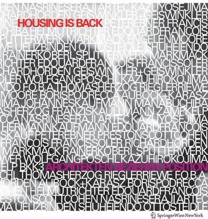 HOUSING IS BACK 01: Architekten beziehen Position zum Wohnungsbau. Mit Beiträgen in dt. u. engl. Sprache: positionen im wohnungsbau