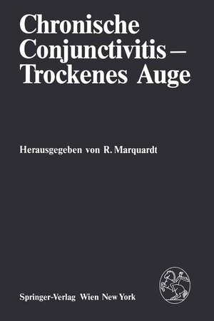 Chronische Conjunctivitis  -  Trockenes Auge: Ergebnisse des Workshops vom 2. und 3.Oktober 1981 im Internationalen Institut für wissenschaftliche Zusammenarbeit, Schloß Reisensburg