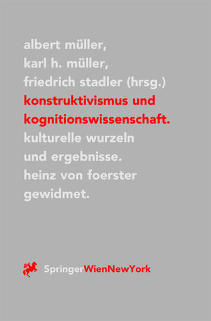 Konstruktivismus und Kognitionswissenschaft: Kulturelle Wurzeln und Ergebnisse. Heinz von Foerster gewidmet (Veröffentlichungen des Instituts Wiener Kreis)