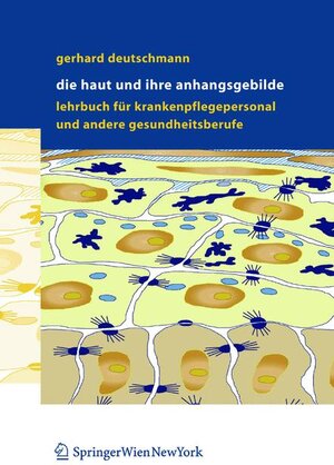 Die Haut und ihre Anhangsgebilde: Lehrbuch für Krankenpflegepersonal und andere Gesundheitsberufe