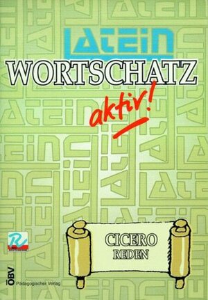 Latein-Wortschatz aktiv: Cicero Reden. (Lernmaterialien)