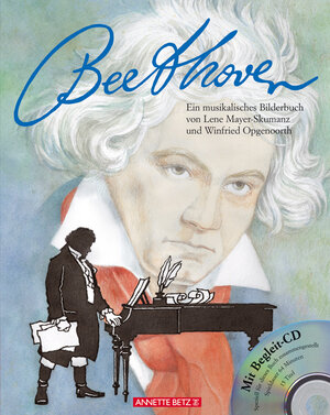 Ludwig van Beethoven. Mit CD-ROM: Ein musikalisches Bilderbuch