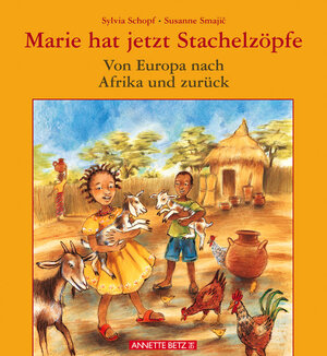 Marie hat jetzt Stachelzöpfe / Von Afrika nach Europa und zurück: Von Europa nach Afrika und zurück