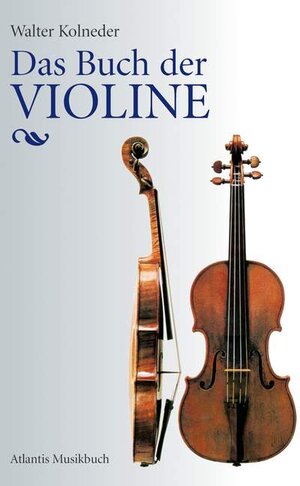 Das Buch der Violine. Bau, Geschichte, Spiel, Pädagogik, Komposition