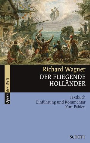 Der fliegende Holländer: Textbuch, Einführung und Kommentar (Fassung 1842-1880). WWV 63. Textbuch/Libretto. (Opern der Welt)