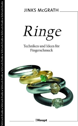 Ringe: Techniken und Ideen für Fingerschmuck