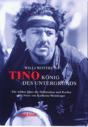 Tino, König des Untergrunds. Die wilden Jahre der Halbstarken und Rocker