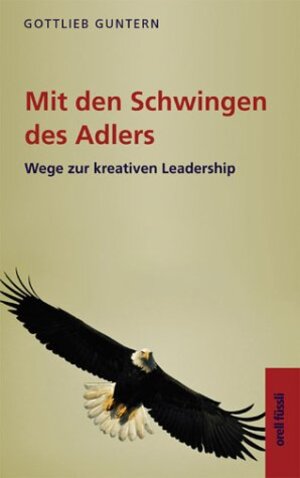 Mit den Schwingen des Adlers. Wege zur kreativen Leadership