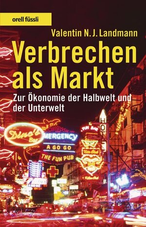 Verbrechen als Markt: Zur Ökonomie der Halbwelt und der Unterwelt